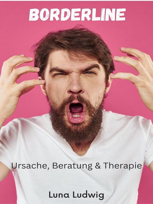 Title details for Borderline, Ursache, Beratung & Therapie by Luna Ludwig - Available